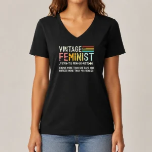Good Vintage Feminist Knows More Than She Says V-Neck Shirt