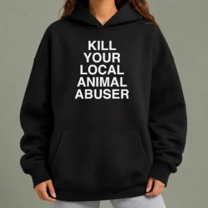 Nice Official Kill Your Local Animal Abuser Hoodie in black, featuring bold white text on front, comfortable pullover style with hood and front pocket