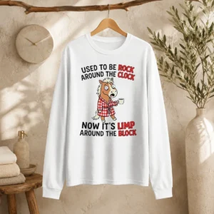 Original Horse Used To Be Rock Around The Clock Now It'S Limp Around The Block Long Sleeve Shirt