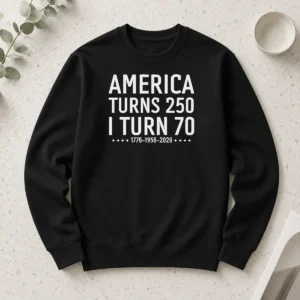 Top Funny America Turns 250 I Turn 70 1776 1956 2026 Birthday Celebration Anniversary Long Sleeve Shirt