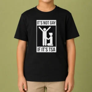 Top It'S Not Gay If It'S TSA Airport Security Kids T-Shirt