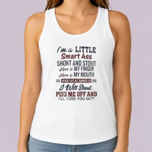Pretty Top I'M A Little Smart Ass Short And Stout Here Is My Finger Here Is My Mouth Tank Top