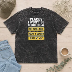 Hot Places I Won'T Be Going Today The Extra Mile Washed T-Shirt