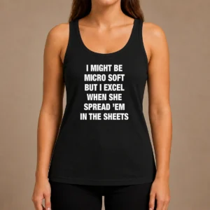 Hot Official I Might Be Micro Soft But I Excel When She Spread 'Em In The Sheets Tank Top