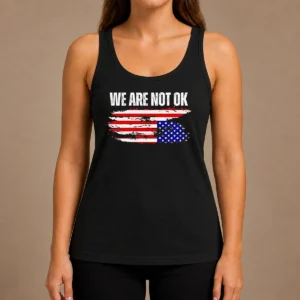 Pretty Premium We Are Not Ok American Flag Patriotic Sentiment Political Protest Statement Tank Top