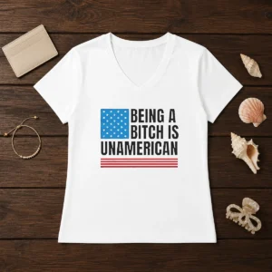 Good Patriotic Apparel Be Kind Being A Bitch Is Unamerican V Neck Shirt in dark color, soft fabric, short sleeves