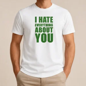Nice Awesome I Hate Everything About You
