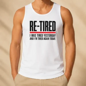 Hot RE TIRED Funny Office Burnout Graphic Geek Tank Top