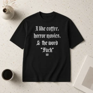 Good I Like Coffee Horror Movies And The Word Fck