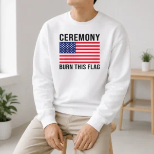 Premium Top Ceremony Burn This Flag United States Of America Patriotic Protest Sweater