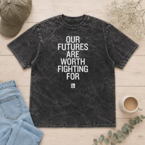 Funny Our Futures Are Worth Fighting For To Write Love On Her Arms Washed T-Shirt