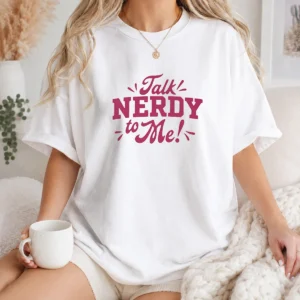 Original Talk Nerdy To Me Slogan Nerd Geek Funny