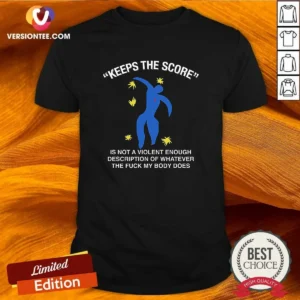 Nice Keeps The Score Is Not A Violent Enough Description Of Whatever The Fuck My Body Does
