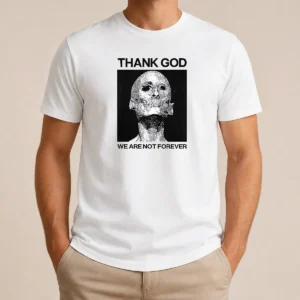 Premium Thank God We Are Not Forever Skull Art Memento Mori t shirt in black with detailed skull graphic