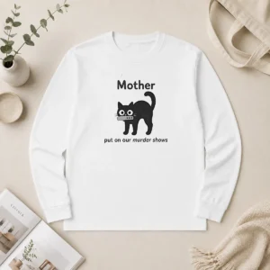 Funny Good Mother Put On Our Murder Shows Black Cat Long Sleeve Shirt
