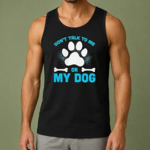 Pretty Don'T Talk To Me Or My Dog Tank Top