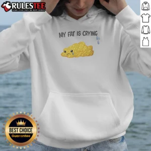 Good My Fat Is Crying Cute Fat Blob Tears Hoodie