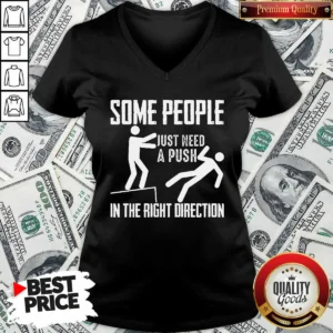 Nice Some People Just Need A Push In The Right Direction Stickman V Neck Shirt v neck optimized, soft cotton fabric, comfortable fit