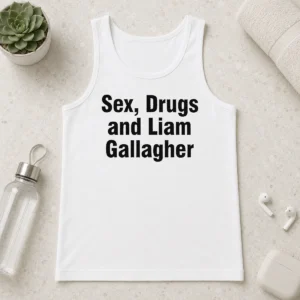 Awesome Liam Gallagher Sex Drugs And Liam Gallagher Tank Top