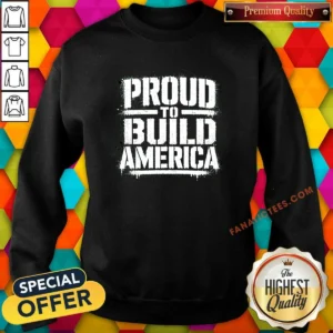 Nice Labour Day Proud To Build America Stencil Sweatshirt