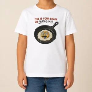 Original Fried Egg This Is Your Brain On Propaganda Kids T-Shirt