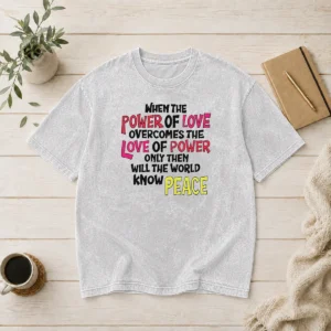 Official When The Power Of Love Overcomes The Love Of Power Washed T-Shirt