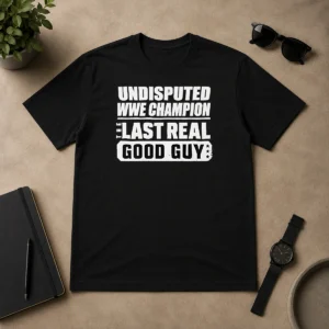 Premium Funny Undisputed WWE Champion The Last Real Good Guy Wrestling