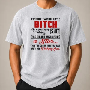 Original Twinkle Twinkle Little Bitch Go Ahead Keep Talking Shit Wish Upon A Star Quote printed on a soft washed t shirt in light gray