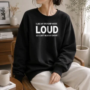 Premium I Like My Worship Music Loud So I Can'T Hear My Enemy Sweater