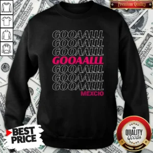 Funny Mexico Soccer Fan Gooaalll Apparel Goal Sweatshirt