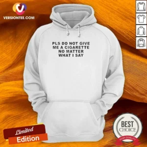Premium Pls Do Not Give Me A Cigarette No Matter What I Say Text Hoodie in dark color with bold white text on front