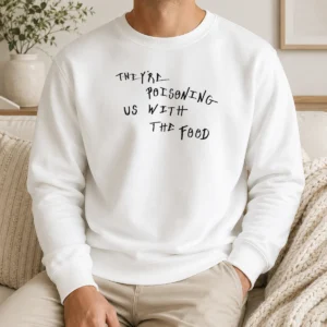 Nice Funny They'Re Poisoning US With The Food Sweater