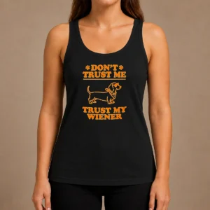 Pretty Dachshund Don'T Trust Me Trust My Wiener Tank Top