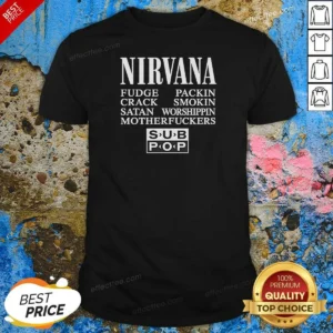 Official Nirvana Fudge Packin' Crack Smokin' Satan Worshippin' Motherfucker shirt optimized showing front graphic on a classic crew neck tee