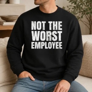 Hot Not The Worst Employee Work Sweater