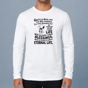 Nice God Is My Boss And Im His Employee Im Very Thankful For My Everyday Salary Called Life Long Sleeve Shirt