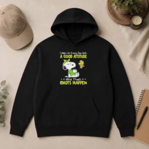 Original Top Snoopy I Wake Up Every Day With A Good Attitude And Then Idiots Happen Hoodie