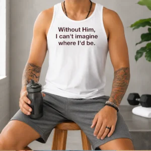 Pretty God Is The Best Part Of My Life Without Him I Can'T Imagine Where I'D Be tank top in white, sleeveless casual wear