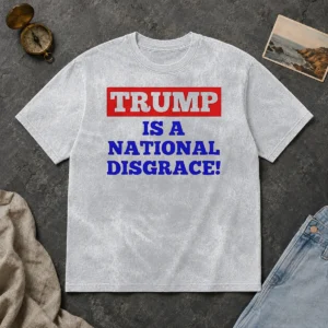 Original Trump Is A National Disgrace Political Protest Washed T-Shirt