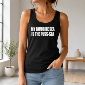 Official My Favorite Sea Is The Puss Sea Text Joke Humor Tank Top