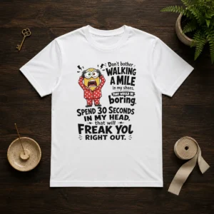 Top Minion Dont Bother Walking A Mile In My Shoes That Would Be Boring Spend 30 Seconds In My