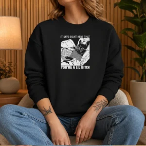 Hot It Says Right Here That You'Re A Lil Bitch Sweater