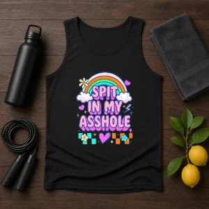 Nice Spit In My Asshole Tank Top
