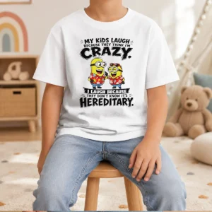 Nice Minion My Kids Laugh Because They Think Im Crazy I Laugh Because They Dont Know Its Heredi Kids T-Shirt