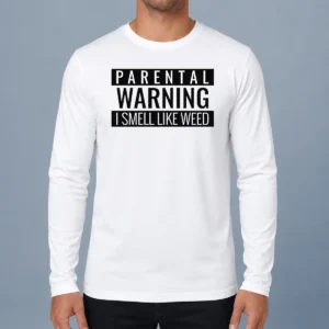 Original Parental Warning I Smell Like Weed Long Sleeve Shirt