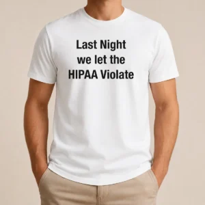 Good Last Night We Let The HIPAA Violate