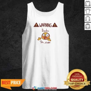Funny Warning Boobs Tits Even Shocked Tank Top