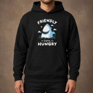 Pretty Original Shark Grinning Friendly Until Hungry Hoodie
