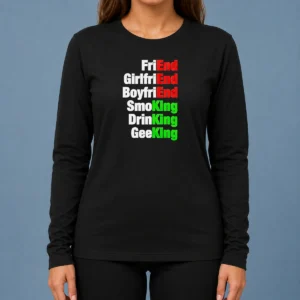 Top Friend Girlfriend Boyfriend Smoking Drinking Geeking Wordplay Text Long Sleeve Shirt