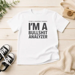 Pretty I'M Not A Conspiracy Theorist I'M A Busshit Analyzer Kids T-Shirt